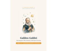 Galileo Galilei: The Stargazer Who Pointed a Telescope at the Sky (Curious Minds - Great Scientists for Kids)