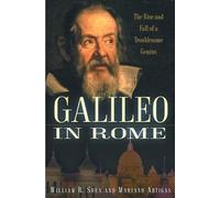 Galileo in Rome: The Rise and Fall of a Troublesome Genius