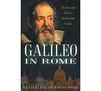Galileo in Rome: The Rise and Fall of a Troublesome Genius