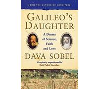 Galileo's Daughter: A Drama of Science, Faith and Love