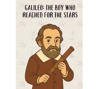 Galileo: The Boy Who Reached for the Stars (From Little Hands to Great Minds)