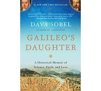 Galileo's Daughter: A Historical Memoir of Science, Faith, and Love