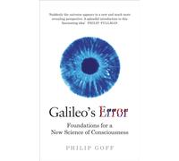 Galileo's Error : Foundations for a New Science of Consciousness