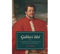Galileo's Idol: Gianfrancesco Sagredo and the Politics of Knowledge by Nick Wilding (2014-11-27)