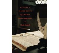 Galileo's Instruments of Credit: Telescopes, Images, Secrecy