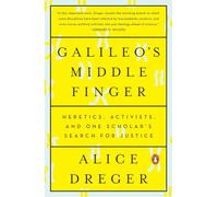 Galileo's Middle Finger: Heretics, Activists, and One Scholar's Search for Justice