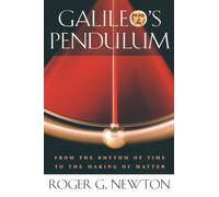 Galileo's Pendulum: From the Rhythm of Time to the Making of Matter