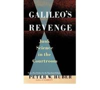 Galileo's Revenge: Junk Science in the Courtroom