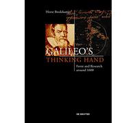 Galileo's Thinking Hand: Mannerism, Anti-Mannerism and the Virtue of Drawing in the Foundation of Early Modern Science