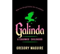 Galinda : the second bewitching prequel to WICKED, the bestselling book that inspired the movie