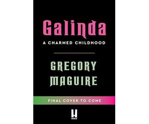 Galinda: the second bewitching prequel to WICKED, the bestselling book that inspired the movie