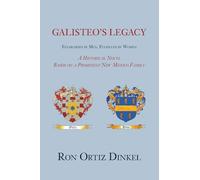 Galisteo's Legacy, Established by Men, Fulfilled by Women: A Historical Novel Based on a Prominent New Mexico Family (softcover)