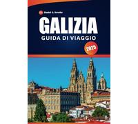 Galizia Guida Di Viaggio 2025: Scopri monumenti storici, sentieri panoramici, cultura vibrante, cucina locale e consigli pratici nel nord-ovest della Spagna