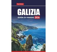 GALIZIA GUIDA DI VIAGGIO 2026: Esplora la costa settentrionale della Spagna, le città storiche, il cibo locale e i viaggi panoramici su strada