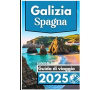 Galizia Spagna Guida di viaggio 2025: Esplora splendide coste, antichi monumenti e il ricco patrimonio della gemma nordoccidentale della Spagna