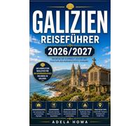 GALIZIEN REISEFÜHRER 2026-2027: Eine fesselnde Reise entlang der Atlantikküsten, Pilgerwege, durch die Meeresfrüchtekultur und das grüne Herz Nordwestspaniens
