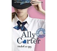 Gallagher Girls: 06: United We Spy by Ally Carter (2015-02-05)