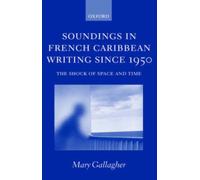 Gallagher - Soundings in French Caribbean Writing 1950-2000 The Shock - P555z