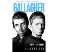 Gallagher: The Fall and Rise of Oasis: the new 2025 biography of one of the world's biggest bands