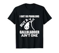 Gallbladder Ain't One - Gallbladder Removal T-Shirt