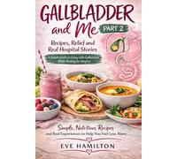 Gallbladder and me-part 2: Recipes, Relief & Real-Life Stories While Waiting for Gallbladder Surgery