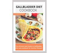 GALLBLADDER DIET COOKBOOK: The ultimate book guide on gallbladder diet and cookbook for healthy lifestyle