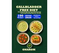 GALLBLADDER FREE DIET: Essential Recipes for Smooth Recovery and Long-Lasting Digestive Health