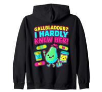 Gallbladder I Hardly Knew Her Funny Surgery Recovery Gift Zip Hoodie