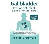 Gallbladder Low-Fat Diet, menus, and natural care: Practical Guide to Improving Digestion and Living Well With (or Without) a Gallbladder · 30-Day Plan (Digestive & Metabolic Health)