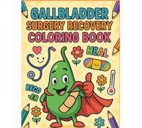 Gallbladder Surgery Recovery Coloring Book: Motivational & Funny After Or Undergo Gallbladder Surgery For Mood Lifting With Encouraging Sayings To Relax And Make You Smile During Healing Journey