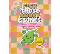 Gallbladder Surgery Recovery Gift: F*CK THOSE ANGRY STONES, Funny Post Op Gag Present For Women And Men: The Ultimate Gallbladder Surgery Activity Book