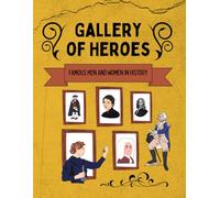 Gallery of Heroes: Famous Men and Women in History - Student Workbook