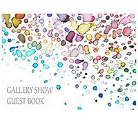 Gallery Show Guest Book: Please Sign the Guest Book, Art Gallery Guest Book, Art Exhibition, Art Event, Guests, Visitors, Events, Exhibition, Comments ... Email-collecting, Art Show Visitor Guest Book