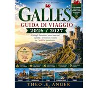 GALLES GUIDA DI VIAGGIO 2026 / 2027: Consigli da insider, tesori nascosti, castelli e avventure costiere da Cardiff a Snowdonia