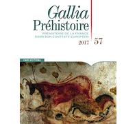 Gallia préhistoire - Tome 57 Préhistoire de la France dans son contexte européen (57)