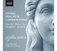 Gallicantus - Robert White: Hymns, Psalms and Lamentations (Gallicantus)