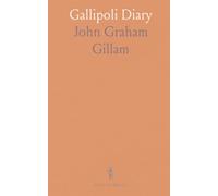 Gallipoli Diary: Frontline notes from marches, camps, and the edge of battle