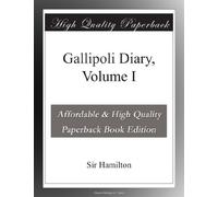 Gallipoli Diary, Volume I