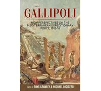 Gallipoli: New Perspectives On The Mediterranean Expeditionary Force, 1915-16 (Wolverhampton Military Studies)