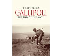 Gallipoli : The End of the Myth