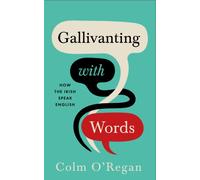 Gallivanting with Words : How the Irish Speak English