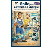 Gallo et la Centrale de l’Énergie: Comprendre l’électricité sans se griller les neurones (Bandes Déssinées Educative Les aventures de Gallo)