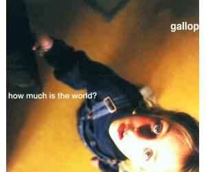Gallop - How Much Is the World