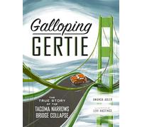 Galloping Gertie: The True Story of the Tacoma Narrows Bridge Collapse