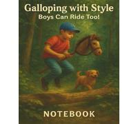 Galloping with Style - Boys Can Ride Too!: A fun and empowering notebook for adventurous boys - Part of the Hobby Horse Heroes Series