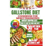 Gallstone Diet Cookbook for Newly Diagnosed (Full Colour Pictures): Delicious Low-Fat Recipes and a 30-Day Meal Plan to Prevent Gallbladder Attacks and Soothe Your Digestive System.