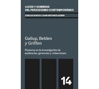 Gallup, Belden y Griffen: Pioneros en las investigaciones de audiencias, gerencias y redacciones (Luces y sombras del periodismo contemporáneo)