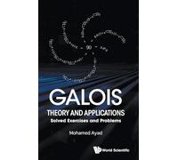 Galois Theory and Applications: Solved Exercises and Problems