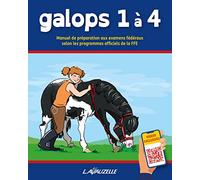 GALOPS 1 A 4 - MANUEL DE PREPARATION AUX EXAMENS FEDERAUX SELON LES PROGRAMMES OFFICIELS DE LA FFE: Manuel de préparation aux examens fédéraux selon les programmes officiels de la FFE
