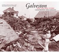Galveston and the 1900 Storm: Catastrophe and Catalyst